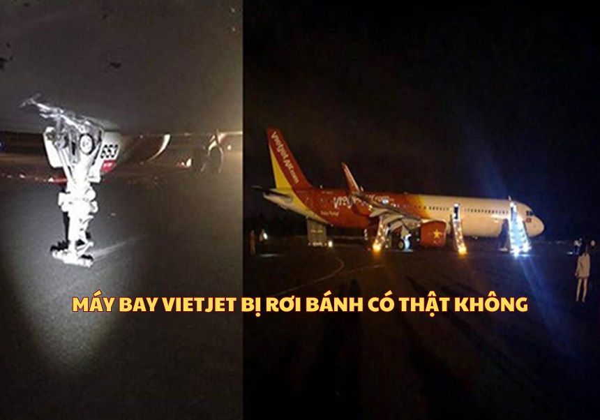 Máy bay Vietjet bị rơi bánh có thật không, nguyên nhân là gì?