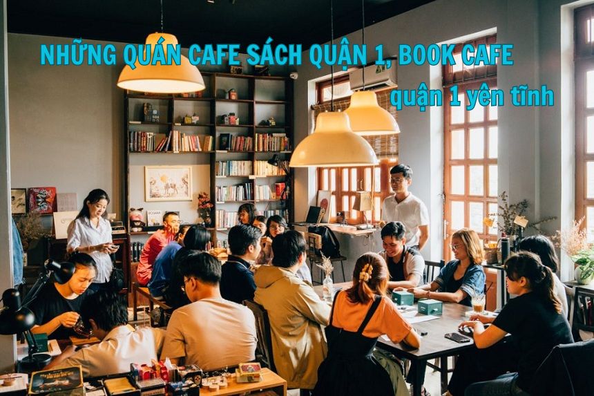 Những quán cafe sách quận 1, book cafe quận 1 yên tĩnh