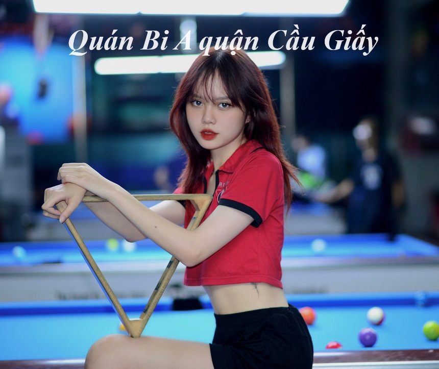 Quán bi a Cầu Giấy Hà Nội rẻ, câu lạc bộ bida quận Cầu Giấy.